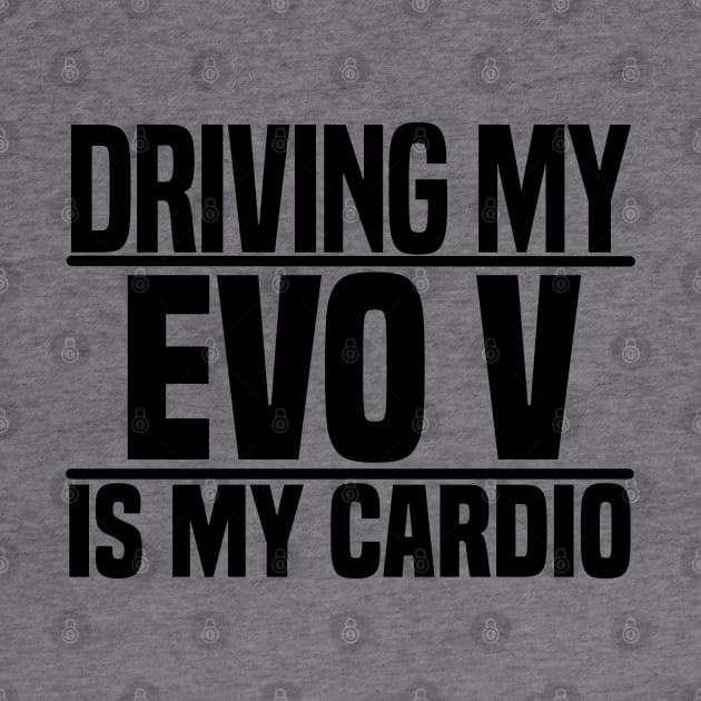 Driving my Evo V is my cardio by BuiltOnPurpose